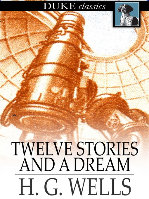 Title details for Twelve Stories and a Dream by H. G. Wells - Available